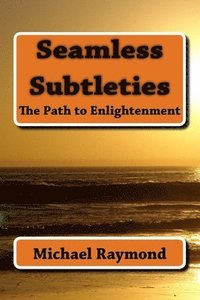bokomslag Seamless Subtleties: The Path to Enlightenment