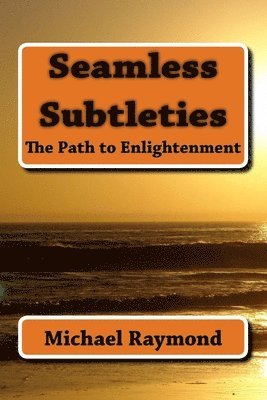 Seamless Subtleties: The Path to Enlightenment 1