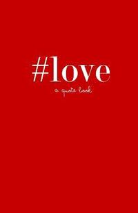 bokomslag #love: a quote book