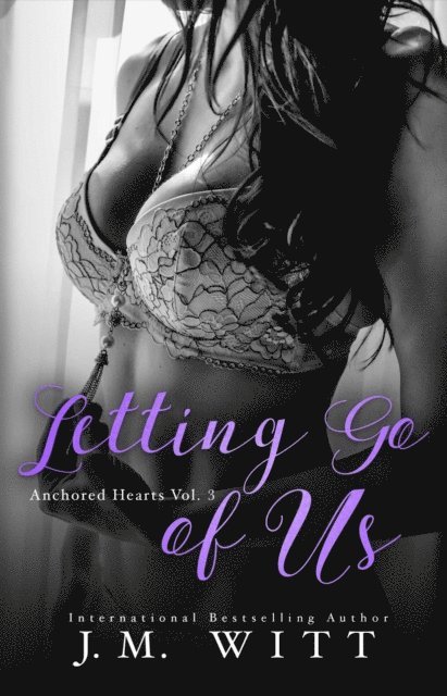 Letting Go of Us: Anchored Hearts Vol. 3