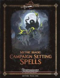 bokomslag Mythic Magic: Campaign Setting Spells