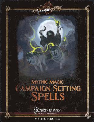 Jonathan H. Keith, Jason Nelson - Mythic Magic: Campaign Setting Spells, Häftad