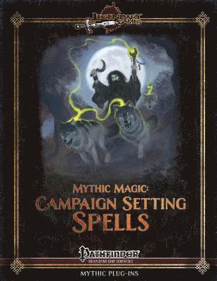 Mythic Magic: Campaign Setting Spells 1
