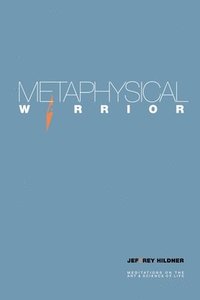 bokomslag Metaphysical Warrior: Meditations on the art & science of life