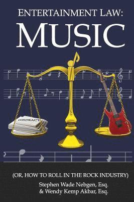 bokomslag Entertainment Law: Music: (Or, How to Roll in the Rock Industry)