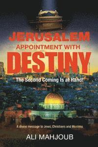 bokomslag Jerusalem Appointment with Destiny: The Second Coming is at Hand!