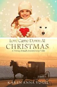 bokomslag Love Came Down At Christmas: A Fancy Amish Smicksburg Tale