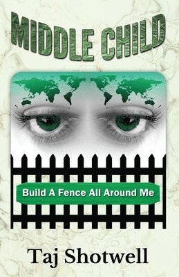 Middle Child: Build A Fence All Around Me 1