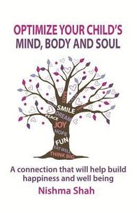bokomslag Optimize Your Child's Mind, Body and Soul: A connection that will help build happiness and well being