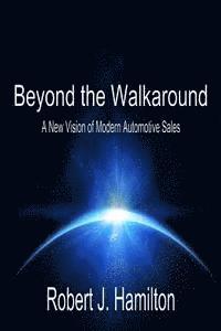 bokomslag Beyond the Walkaround: A New Vision of Modern Automotive Sales