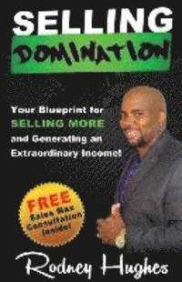 bokomslag Selling Domination: Your blueprint to selling more and generating an extraordinary income