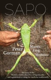 bokomslag Sapo In My Soul: The Matsés Frog Medicine