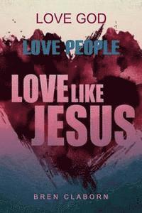 bokomslag Love God. Love People. Love Like Jesus.