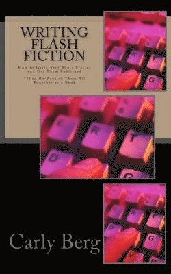 Carly Berg - Writing Flash Fiction, Häftad