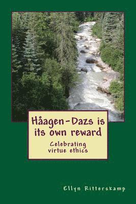 Haagen-Dazs is its own reward: Celebrating virtue ethics 1
