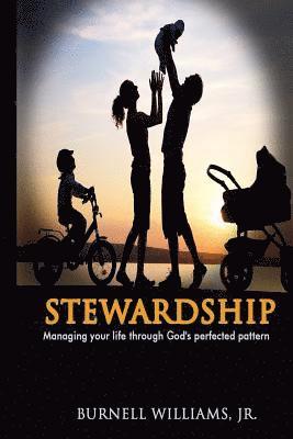 Stewardship: Managing Your Life Through God's Perfected Pattern 1