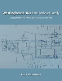 bokomslag Westinghouse J40 Axial Turbojet Family