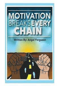bokomslag Motivation Breaks Every Chain