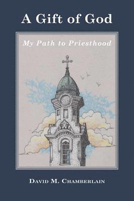 A Gift of God: My Path to Priesthood 1