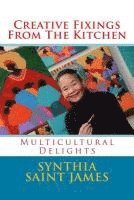 Creative Fixings From The Kitchen: Multicultural Delights 1