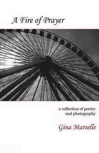 bokomslag A Fire of Prayer: A Collection of Poetry and Photography