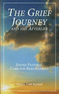 bokomslag The Grief Journey and the Afterlife: Jewish Pastoral Care for Bereavement