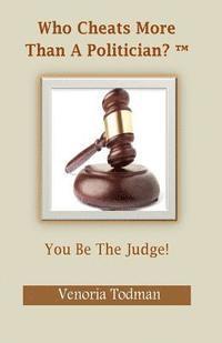 Venoria Todman MS - Who Cheats More Than A Politician?(TM): You Be The Judge!, Häftad
