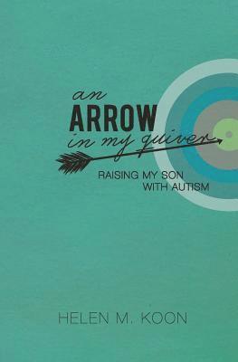 bokomslag An Arrow In My Quiver: Raising My Son With Autism