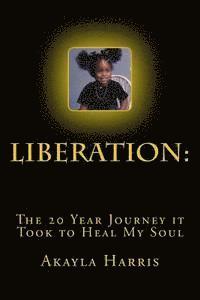 bokomslag Liberation: The 20 Year Journey it Took to Heal My Soul