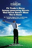 bokomslag Pit Trader's Diary: Income-generating Secrets Wall Street Doesn't Want You to Know: Use "Iron Condor Options Trades" to make money whether