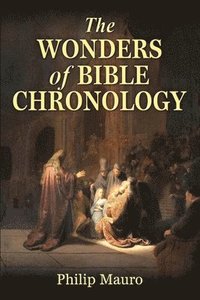 bokomslag The Wonders of Bible Chronology