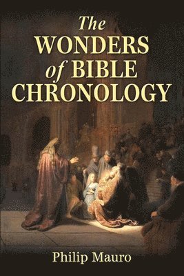 The Wonders of Bible Chronology 1