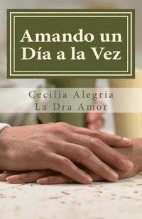 bokomslag Amando un dia a la vez: 366 reflexiones diarias para descubrir el poder transformador del amor de pareja