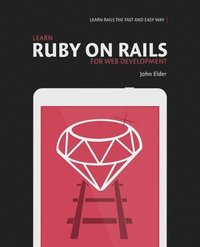 bokomslag Learn Ruby On Rails For Web Development: Learn Rails The Fast And Easy Way!