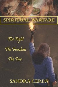 bokomslag Spiritual Warfare: The Fight, The Freedom, The Fire