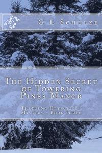 bokomslag The Hidden Secret of Towering Pines Manor: TheYoung Detectives' Mystery - Book Three