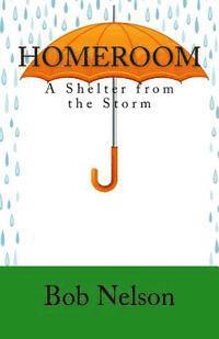 Bob Nelson - Homeroom: A Shelter from the Storm, Häftad