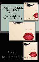 Pretty Words. Nothing More.: An Unlikely Book of Poetry by Andy Martello 1