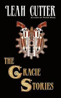 Leah Cutter - The Gracie Stories, Häftad