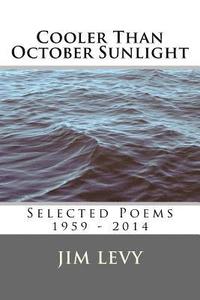 bokomslag Cooler Than October Sunlight: Selected Poems 1959 - 2014