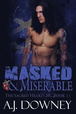 A. J. Downey - Masked & Miserable: The Sacred Hearts MC Book 3.5, Häftad