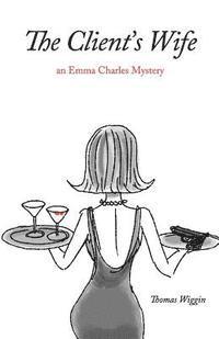 bokomslag The Client's Wife: an Emma Charles Mystery