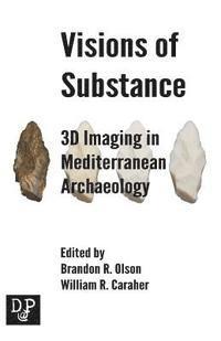 bokomslag Visions of Substance: 3D Imagine in Mediterranean Archaeology