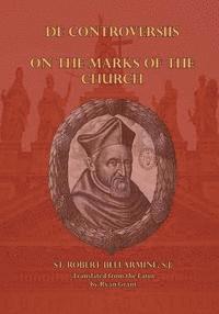 Robert Bellarmine S. J. - On the Marks of the Church, Häftad