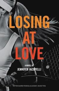 bokomslag Losing at Love: an Outer Banks Tennis Academy Novel