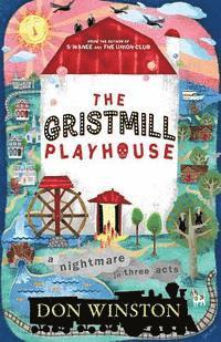 bokomslag The Gristmill Playhouse: A Nightmare in Three Acts