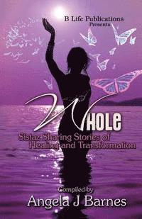 Whole: Sistaz Sharing Stories of Healing and Transformation, Häftad