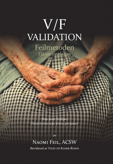 bokomslag V/F Validation - Feimetoden : hur man hjälper desorienterade äldre-äldre