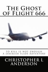 bokomslag The Ghost of Flight 666: A Jeremiah Slade Adventure