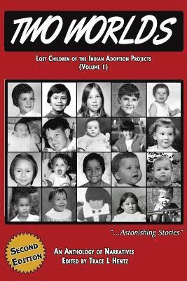 Two Worlds: Lost Children of the Indian Adoption Projects (Vol. 1): SECOND EDITION